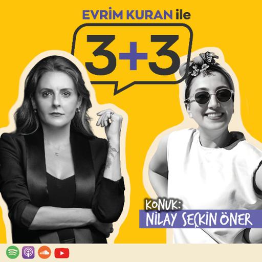 Evrim Kuran ile 3+3: Nilay Seçkin Öner