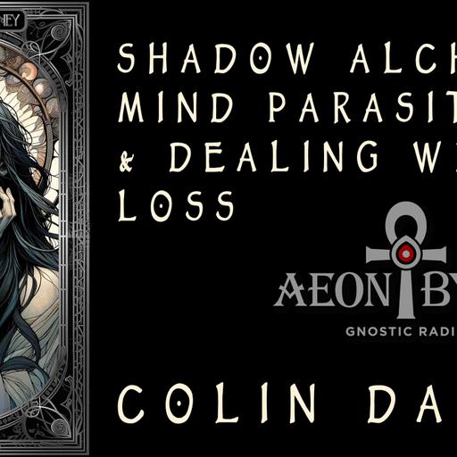 Colin Davis on Shadow Alchemy, Mind Parasites & Dealing with Loss