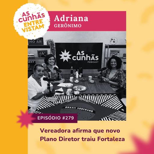 Novo Plano Diretor foi traição a Fortaleza: entrevista com a vereadora Adriana Gerônimo (PSOL)