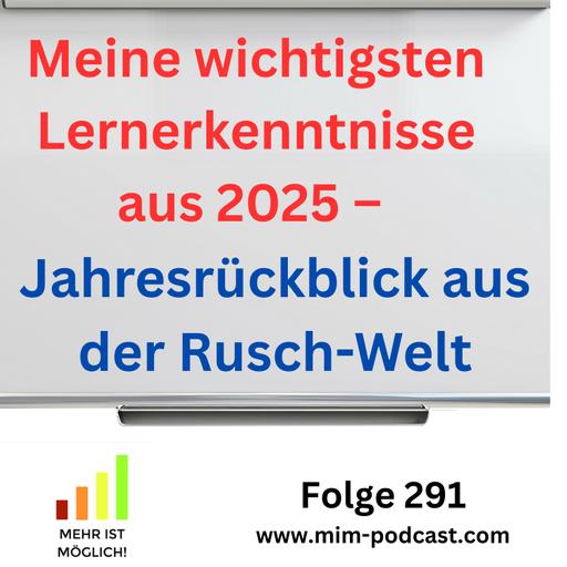 Folge 291: »Meine wichtigsten Lernerkenntnisse aus 2025 – Jahresrückblick aus der Rusch-Welt« – Mehr ist möglich!