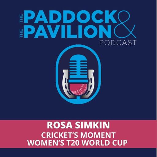 Ep 384 - Rosa Simkin - Cricket's Moment - Women's T20 World Cup