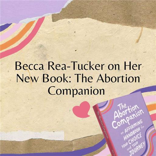 Becca Rea-Tucker on Her New Book: The Abortion Companion