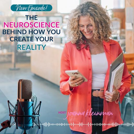 The Neuroscience Behind How You Create Your Reality