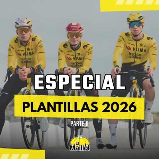 El Maillot - Especial: Las plantillas de 2026 | Segunda parte