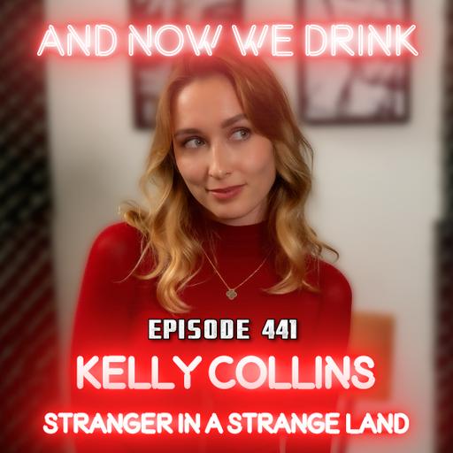And Now We Drink Episode 441: With Kelly Collins