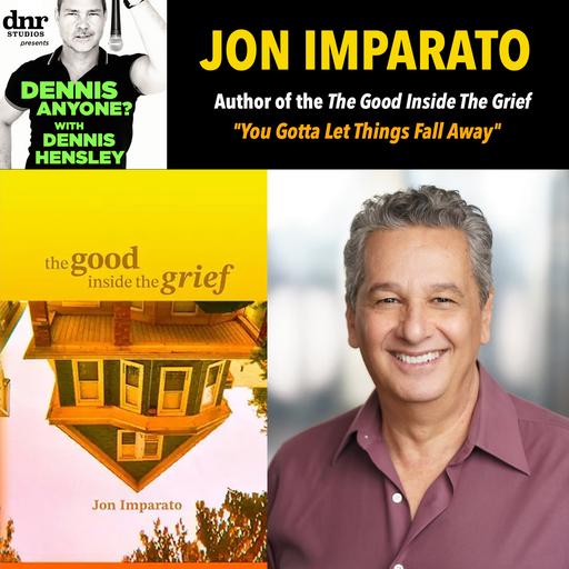 Author Jon Imparato (The Good Inside the Grief): "You Gotta Let Things Fall Away"