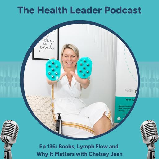 Ep 136 Boobs, Lymph Flow and Why It Matters with Chelsey Jean