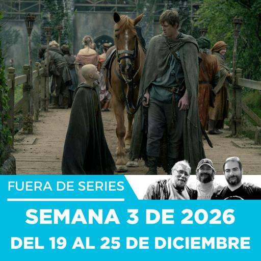 Fuera de Series: Semana 3 de 2026 – Del 12 al 18 de Enero
