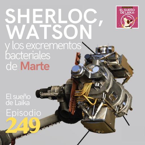 Episodio 249. SHERLOC, WATSON y los Excrementos Bacteriales de Marte.
