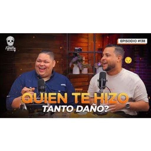 138. QUIÉN TE HIZO DAÑO FT. PAPI ROSWIL (Episodio Comiendo)