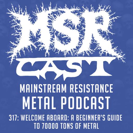MSRcast 317: Welcome Aboard: A Beginner’s Guide to 70000 Tons of Metal
