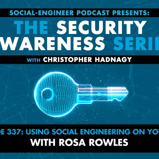 Ep. 337 - Security Awareness Series - Using Social Engineering on Yourself with Rosa Rowles