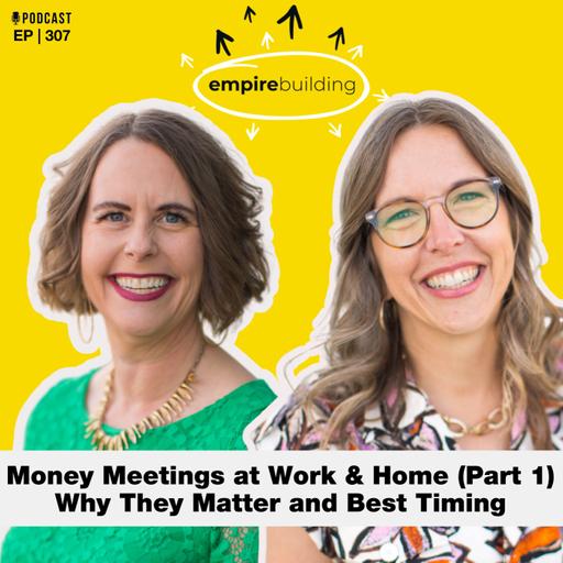 307. Money Meetings at Work & Home (Part 1): Why They Matter and Best Timing