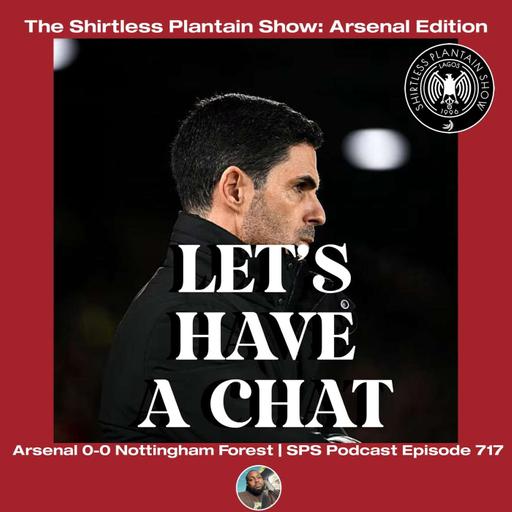 Arsenal Fans Let’s Have Chat | SPS Podcast Episode 717