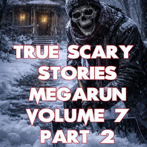 True Scary Stories Megarun 7 - Part 2