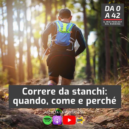 Correre da stanchi: quando, come e perché