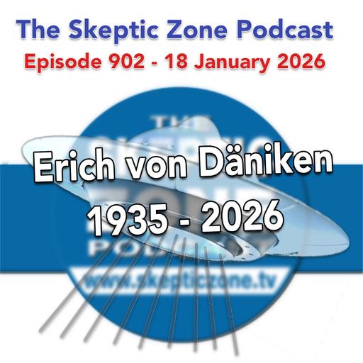 The Skeptic Zone #902 - 18.January.2026