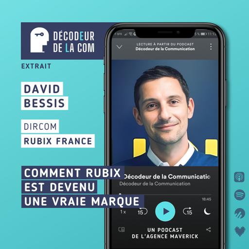 Comment Rubix est devenu une Vraie Marque | David Bessis, dircom Rubix France | Ext