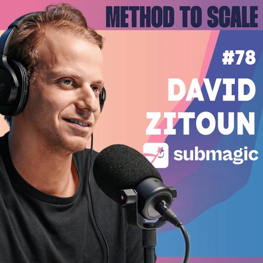 #78 - 8M€ d’ARR sans lever de fonds : la trajectoire fulgurante de Submagic - Avec David Zitoun, CEO et cofondateur