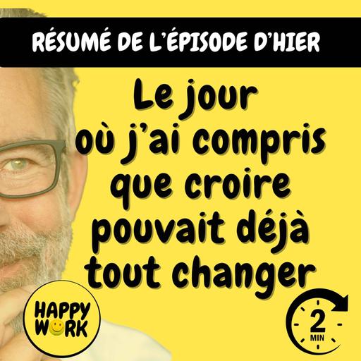 RÉSUMÉ — Le jour où j’ai compris que croire pouvait déjà tout changer