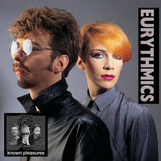Known Pleasures Ep 61 - Eurythmics