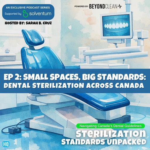 Sterilization Standards Unpacked - Small Spaces, Big Standards: Dental Sterilization Across Canada