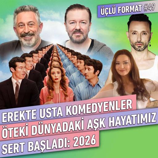 Erekte Usta Komedyenler, Öteki Dünyada Aşk Hayatı, Mabel Matiz, 2026 Sert Başladı | Üçlü Format #49