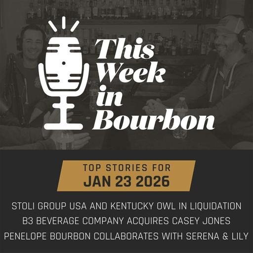 TWiB: Stoli Group USA and Kentucky Owl in liquidation, B3 Beverage Company acquires Casey Jones, Penelope Bourbon collaborates with Serena & Lily