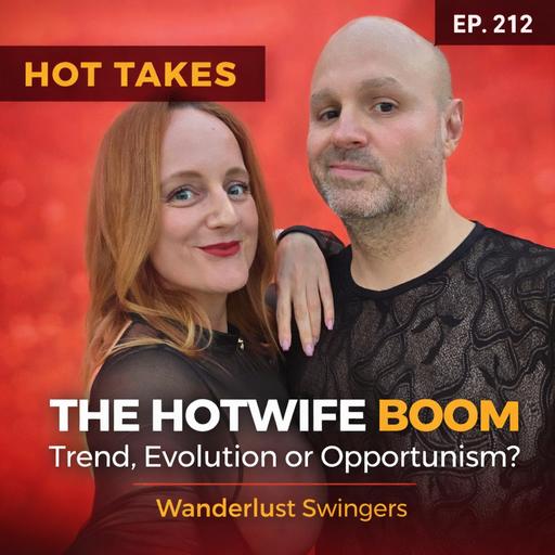 HOTTAKES - The Hotwife Boom, Trend, Evoluation or Opportunism