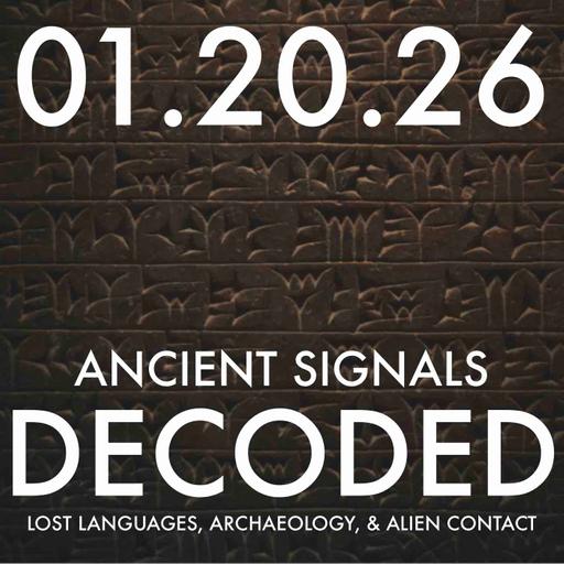 Ancient Signals Decoded: Lost Languages, Archaeology, and Alien Contact | MHP 01.20.26.