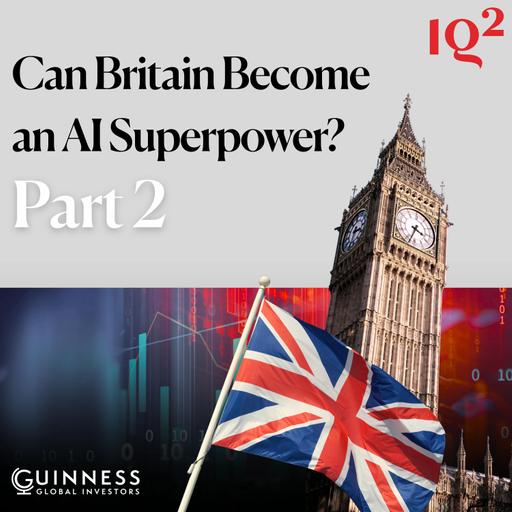 Can Britain Become an AI Superpower? The Intelligence Squared Economic Outlook (Part Two)