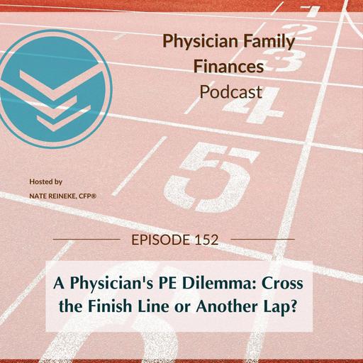 #152 A Physician's PE Dilemma: Cross the Finish Line or Another Lap?