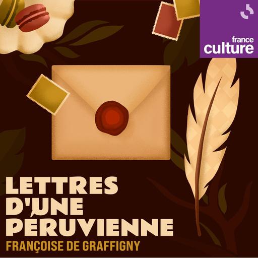 "Lettres d’une Péruvienne" de Françoise de Graffigny 2/5 : Les chaînes du salut – Lettres IV à IX