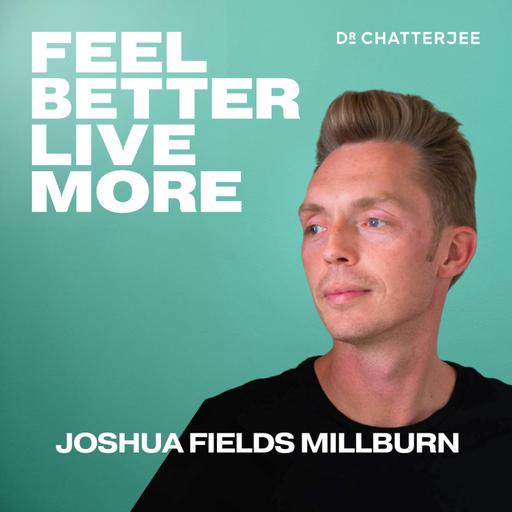 Why Decluttering Your Home Can Calm Your Mind & Improve Your Mental Wellbeing with Joshua Fields Millburn #614