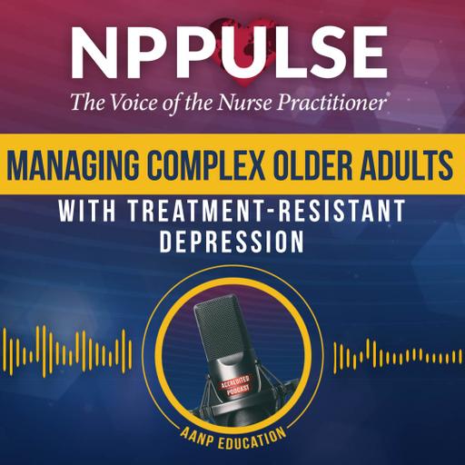 170. Managing Complex Older Adults With Treatment-Resistant Depression (CE)