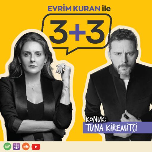 Evrim Kuran ile 3+3: Tuna Kiremitçi