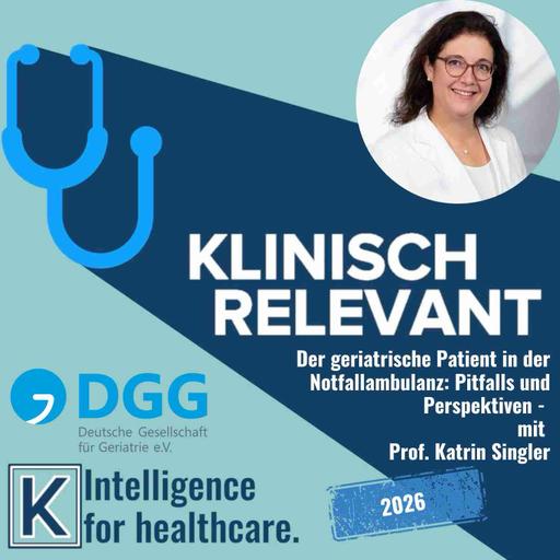 Der Geriatrische Patient in der Notfallambulanz: Pitfalls und Perspektiven - mit Frau Prof. Katrin Singler