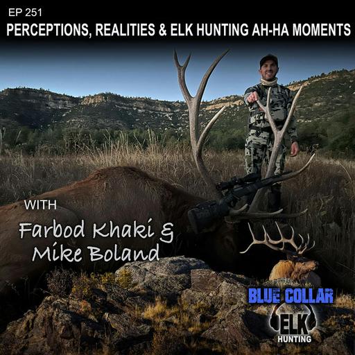 EP 251: Perceptions, Realities & Elk Hunting Ah-Ha Moments