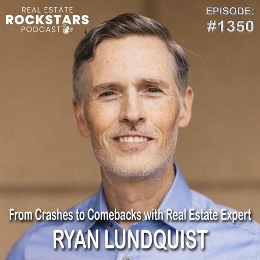1350: From Crashes to Comebacks with Real Estate Expert Ryan Lundquist