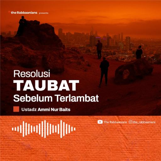 Kajian Rabu Malam - Resolusi Taubat Sebelum Terlambat