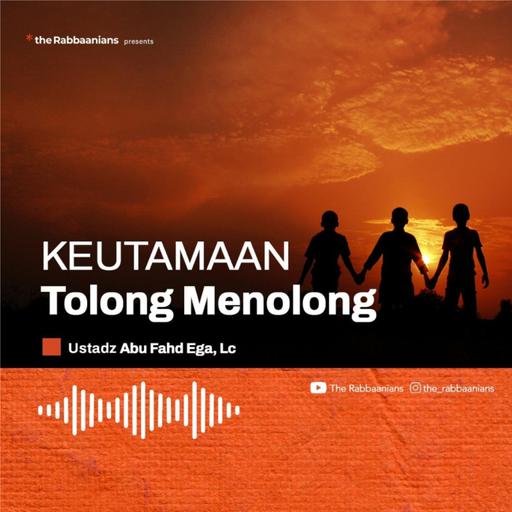Kajian Rabu Malam - Keutamaan Tolong Menolong