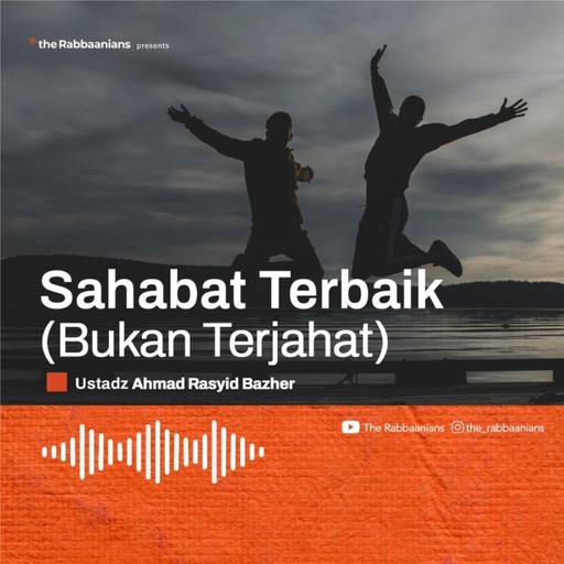 Kajian Rabu Malam - Sahabat Terbaik (Bukan Terjahat)