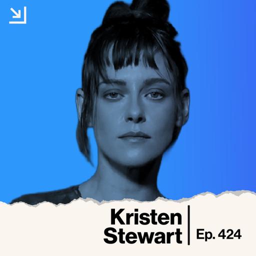 Ep. 424 - Kristen Stewart - The Chronology of Water