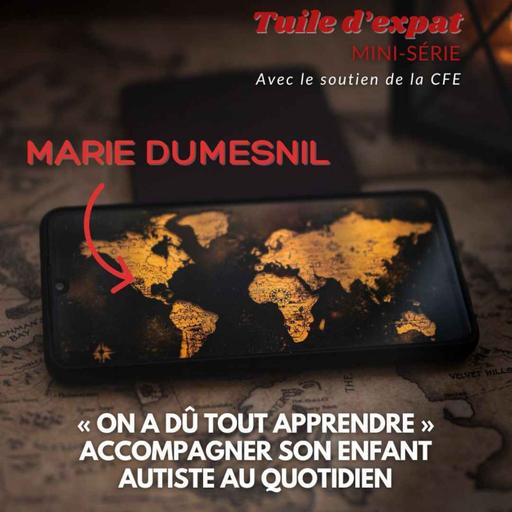 [TUILE D'EXPAT] Marie Dumesnil (Phoenix) : « On a dû tout apprendre », accompagner son enfant autiste au quotidien