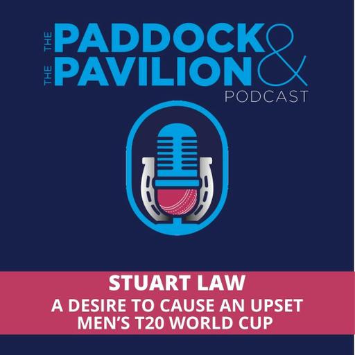 Ep 385 - Stuart Law - A desire to cause an upset - Men's T20 World Cup