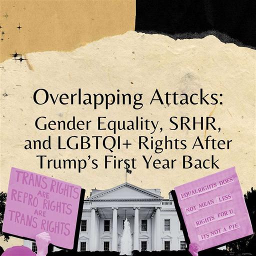 Overlapping Attacks: Gender Equality, SRHR, and LGBTQI+ Rights After Trump’s First Year Back