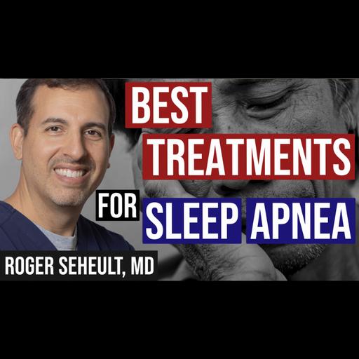Episode 141. OSA (Obstructive Sleep Apnea) Comparison of Treatments