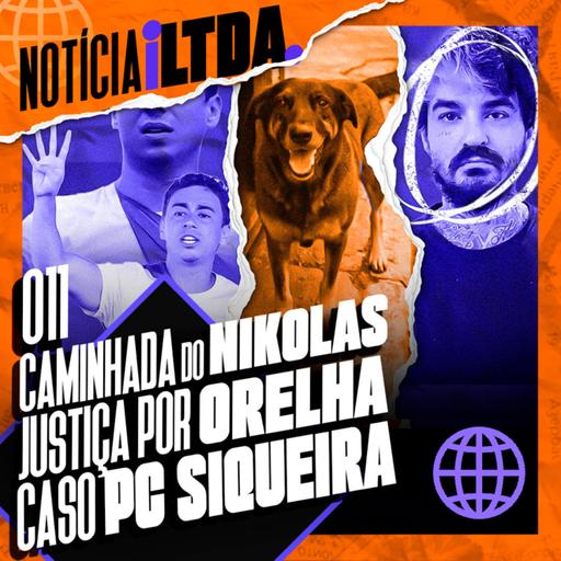 #011 - CAMINHADA DO NIKOLAS | JUSTIÇA POR ORELHA | CASO PC SIQUEIRA | e MAIS - Noticia iLtda