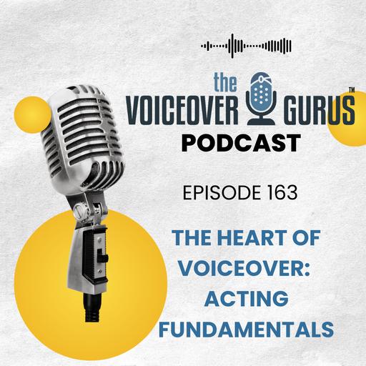 Ep 163 - The Heart Of Voiceover: Acting Fundamentals