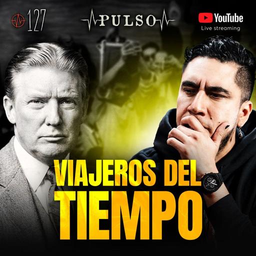 ⭕️ DESPERTÓ EN EL AÑO 3906 Y VOLVIÓ | EVIDENCIA REAL DE VIAJES EN EL TIEMPO PULSO #127 ⭕️